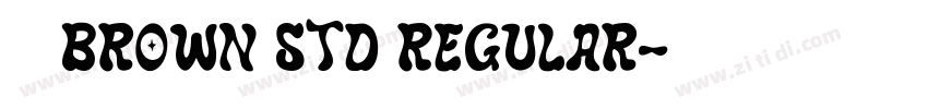 为 Brown Std Regular字体转换